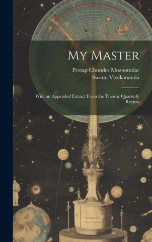My Master; With an Appended Extract From the Theistic Quarterly Review (Protap Chunder Mozoomdar)()
