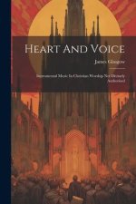 Heart And Voice: Instrumental Music In Christian Worship Not Divinely Authorised