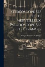 Stéréoscope Ses Effets Merveilleux, Pseudoscope Ses Effets Étranges
