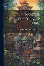 Joaquiu Pelliceun Y Lopez (1900)