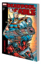 Deadpool & Cable Modern Era Epic Collection: Ballistic Bromance