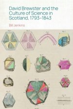 David Brewster and the Culture of Science in Scotland, 1793-1843