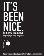 It's Been Nice. But Now I'm Dead.