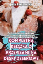 KOMPLETNA KSI??KA Z PRZEPISAMI NA DESKI DESEROWE