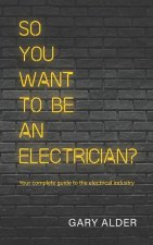So You Want to be an Electrician?