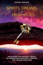 Spirits, Dreams and Prophecies