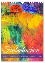 Farbenleuchten - Abstrakte Gouachemalerei mit Zitaten über die Farben (Wandkalender 2025 DIN A4 hoch), CALVENDO Monatskalender