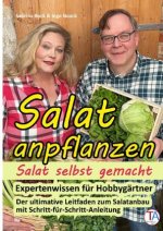 Salat anpflanzen ? Salat selbst gemacht: Expertenwissen für Hobbygärtner