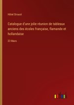 Catalogue d'une jolie réunion de tableaux anciens des écoles française, flamande et hollandaise
