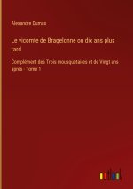 Le vicomte de Bragelonne ou dix ans plus tard