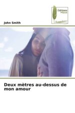 Deux m?tres au-dessus de mon amour