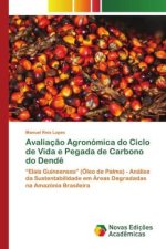 Avaliaç?o Agronómica do Ciclo de Vida e Pegada de Carbono do Dend?