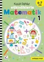 Kücük Dahiler Etkinliklerle Matematik 1. Kitap 6-7 Yas