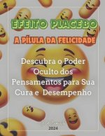 Efeito Placebo - A Pílula da Felicidade