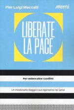 Liberate la pace. Per vedere oltre i conflitti