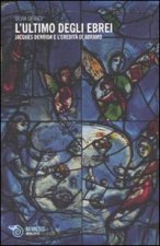 ultimo degli ebrei. Jacques Derrida e l'eredità di Abramo