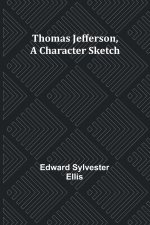 Thomas Jefferson, A Character Sketch