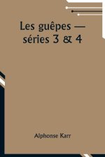 Les gu?pes -- séries 3 & 4