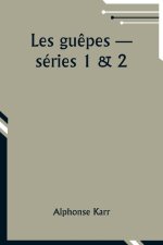 Les gu?pes -- séries 1 & 2