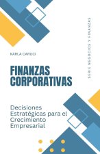 Finanzas corporativas, decisiones estratégicas para el crecimiento empresarial