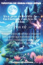 Cuentos de hadas para ni?os Una gran colección de fantásticos cuentos de hadas.(Vol. 13)