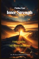 Finding Your Inner Strength  A Guide to Building Self-Confidence and Resilience