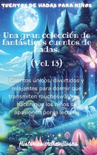 Cuentos de hadas para ni?os Una gran colección de fantásticos cuentos de hadas.(Vol. 13)