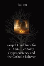 Gospel Guidelines for a Digital Economy Cryptocurrency and the Catholic Believer