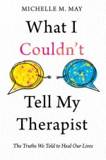 What I Couldn't Tell My Therapist