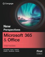New Perspectives Microsoft, 365, & Office, Intermediate, First Edition