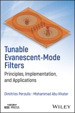 Tunable Evanescent-Mode Filters: Principles, Imple mentation, and Applications