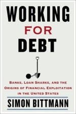 Working for Debt – Banks, Loan Sharks, and the Origins of Financial Exploitation in the United States