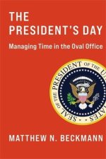 The President`s Day – Managing Time in the Oval Office