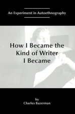 How I Became the Kind of Writer I Became: An Experiment in Autoethnography
