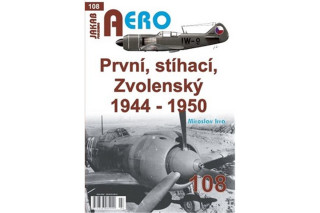 AERO č.108 - První, stíhací, Zvolenský 1944-1950