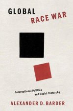 Global Race War International Politics and Racial Hierarchy (Paperback)