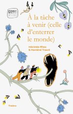 La tâche à venir (celle d'enterrer le monde)