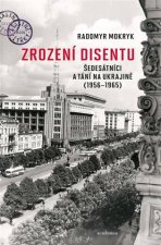 Zrození disentu - Šedesátníci a tání na Ukrajině (1956-1965)