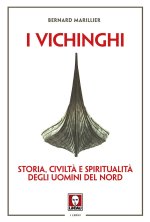 Vichinghi. Storia, civiltà e spiritualità degli Uomini del Nord