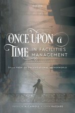 Once Upon a Time in Facilities Management Tales from an Organizational Netherworld (Hardback)