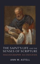 The Saint`s Life and the Senses of Scripture – Hagiography as Exegesis