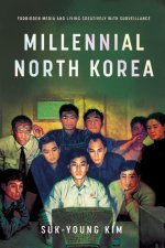 Millennial North Korea – Forbidden Media and Living Creatively with Surveillance