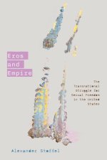 Eros and Empire – The Transnational Struggle for Sexual Freedom in the United States