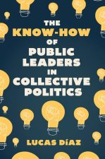 The Know–How of Public Leaders in Collective Politics