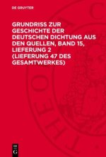 Grundriss zur Geschichte der deutschen Dichtung aus den Quellen, Band 15, Lieferung 2 (Lieferung 47 des Gesamtwerkes)