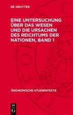Eine Untersuchung über das Wesen und die Ursachen des Reichtums der Nationen, Band 1