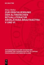 Zur Erschließung der altindischen Ritualliteratur Asvalayana-Srautasutra V und VI