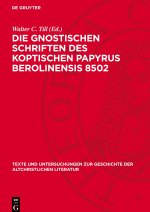 Die Gnostischen Schriften des Koptischen Papyrus Berolinensis 8502