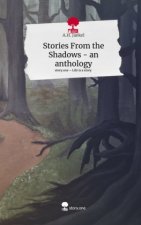 Stories From the Shadows - an anthology. Life is a Story - story.one