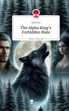 The Alpha King's Forbidden Mate. Life is a Story - story.one